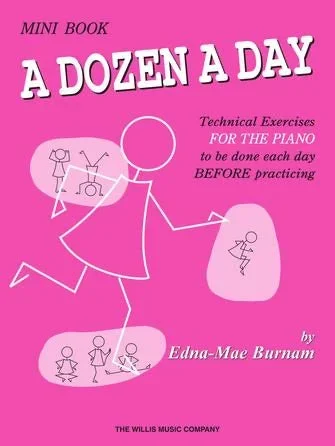 A Dozen a Day: Technical Exercises FOR THE PIANO to be done each day BEFORE practicing (Mini Book)