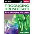 Berklee Press Producing Drum Beats Berklee Guide Series Softcover with disk Written by Erik Hawkins Standard