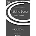 Boosey and Hawkes A Living Song (CME Conductor’s Choice) SATB composed by David Brunner Standard
