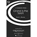 Boosey and Hawkes Grand Is the Seen (CME Conductor’s Choice) SATB composed by David Brunner Standard