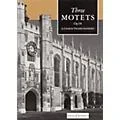 Boosey and Hawkes Three Motets, Op. 38 SATB DV A Cappella composed by Charles Villiers Stanford Standard