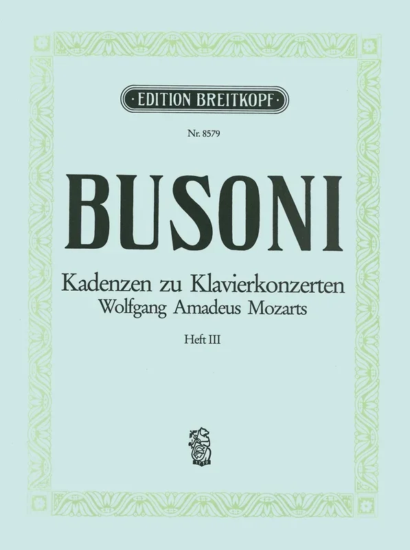 Busoni: Cadenzas for Mozart’s Piano Concertos – Volume 3 (K. 482, 488, 491 & 503)