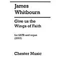 CHESTER MUSIC Give Us the Wings of Faith SATB, Organ Composed by James Whitbourn Standard