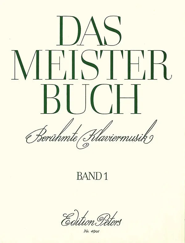 Das Meisterbuch: A Collection of Famous Piano Music from 3 Centuries – Volume 1