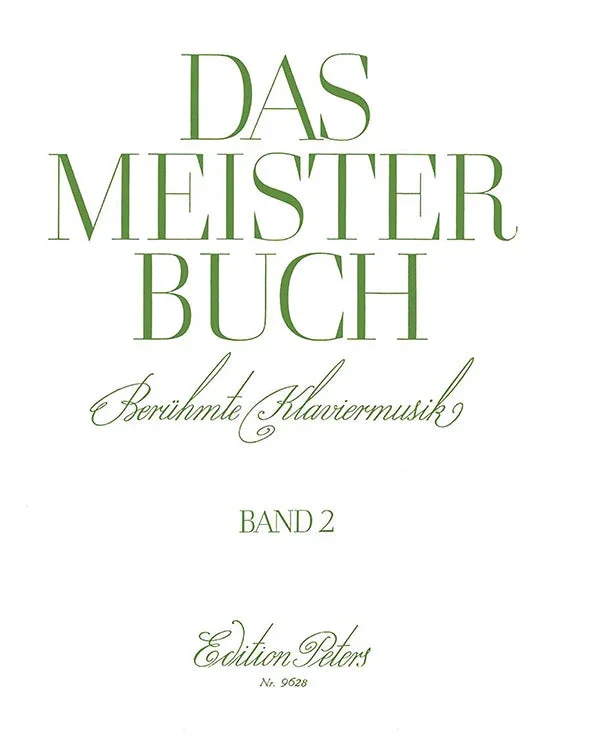 Das Meisterbuch: A Collection of Famous Piano Music from 3 Centuries – Volume 2