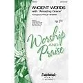 Daybreak Music Ancient Words (with Amazing Grace) SAB Arranged by Phillip Keveren Standard