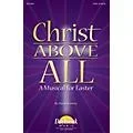Daybreak Music Christ Above All (A Musical for Easter) SATB arranged by Mark Brymer Standard