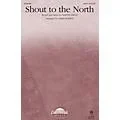 Daybreak Music Shout to the North SATB arranged by James Koerts Standard