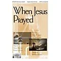 Epiphany House Publishing When Jesus Prayed SATB composed by Patricia Mock Standard