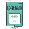 Fred Bock Music Be Still and Know (SATB) SATB composed by Fred Bock Standard