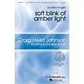 G. Schirmer soft blink of amber light (Craig Hella Johnson Choral Series) SATB composed by Jocelyn Hagen Standard