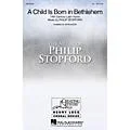 Hal Leonard A Child Is Born in Bethlehem SA composed by Philip Stopford Standard