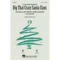 Hal Leonard Dig That Crazy Santa Claus SATB by Brian Setzer Orchestra arranged by Mac Huff Standard