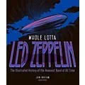 Hal Leonard Whole Lotta Led Zeppelin 2nd Edition – The Illustrated History Standard