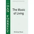 Hinshaw Music The Music of Living SATB composed by Dan Forrest Standard