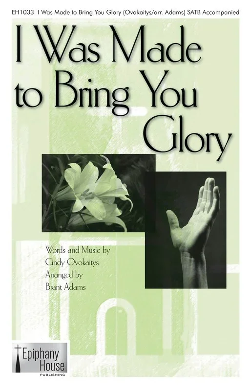 I Was Made To Bring You Glory SATB Book