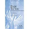 Integrity Music Flow To You SATB Arranged by J. Daniel Smith Standard