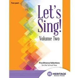 Let’s Sing! Volume 2 – Two-Part Choral Collection