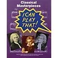 Music Sales I Can Play That! Classical Masterpieces Music Sales America Series Softcover Standard