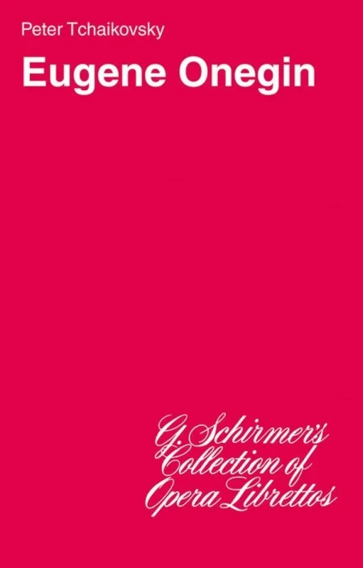 Schirmer – Tchaikovsky – Eugene Onegin Libretto