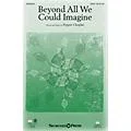 Shawnee Press Beyond All We Could Imagine SATB composed by Pepper Choplin Standard
