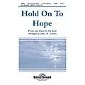 Shawnee Press Hold on to Hope SATB arranged by James Michael Stevens Standard