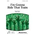Shawnee Press I’m Gonna Ride That Train 3-Part Mixed composed by Kirby Shaw Standard