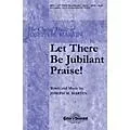 Shawnee Press Let There Be Jubilant Praise! SATB composed by Joseph M. Martin Standard