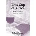 Shawnee Press This Cup of Grace SATB composed by Mark Patterson Standard