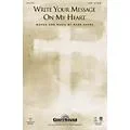 Shawnee Press Write Your Message on My Heart SATB composed by Mark Hayes Standard