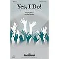 Shawnee Press Yes, I Do! SATB composed by Michael Hurley Standard