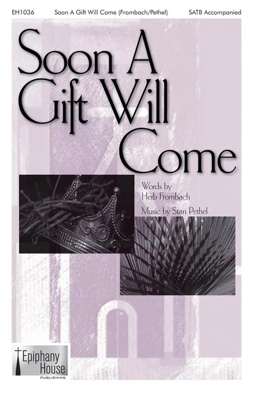 Soon A Gift Will Come SATB Book