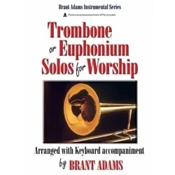 Trombone Solos for Worship – Trombone (or Euphonium) and Piano
