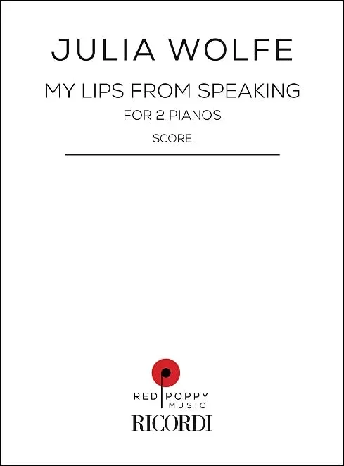 Wolfe: My Lips from Speaking (Version for Two Pianos)